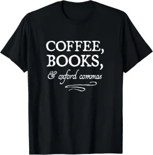 Coffee, Books, & Oxford Commas - bookworm grammar nerd gift T-Shirt