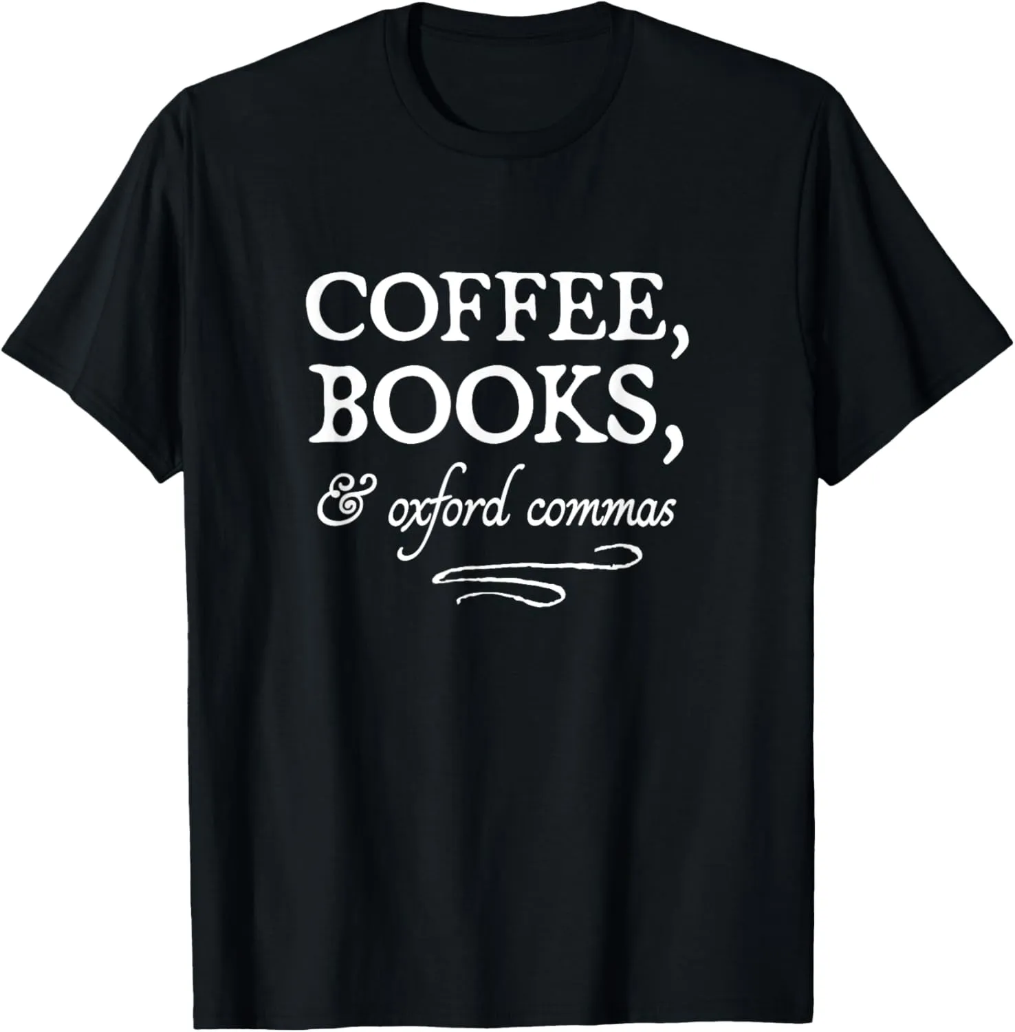 Coffee, Books, & Oxford Commas - bookworm grammar nerd gift T-Shirt