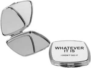 Whatever it is - I didn’t do it - Square Compact Mirror Personal Mirror